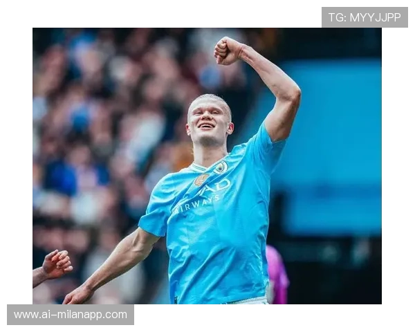 哈兰德连续破门，效率再创新高